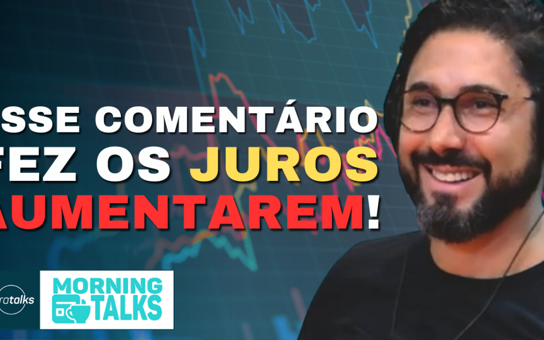 Juros disparam após comentários de Gabriel Galípolo e a farsa da empresa perfeita | MorningTalks