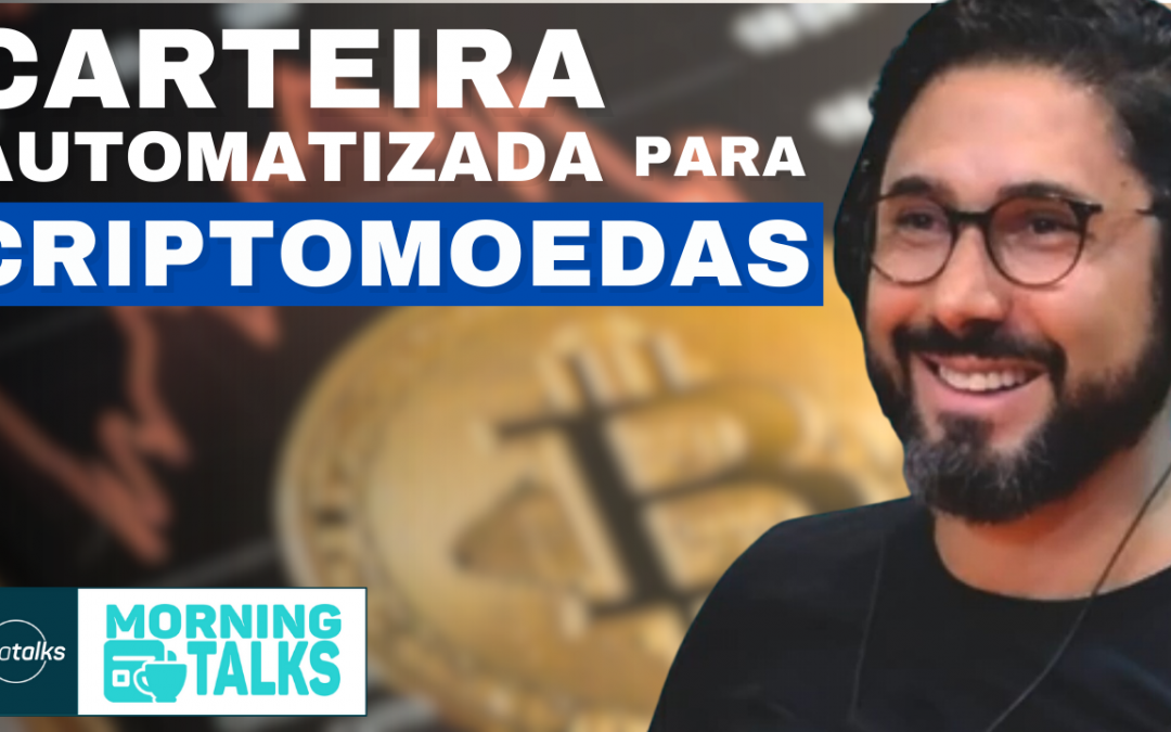 Carteira cripto automatizada e FIDC, novo querido da renda fixa? | MorningTalks