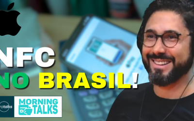 Apple libera NFC para o Brasil e nova autorização para IPs no Brasil | MorningTalks