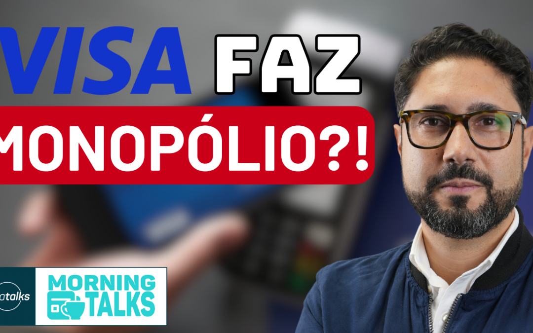 Visa faz monopólio no débito e bancos devem liderar mercado de cripto no Brasil | MorningTalks