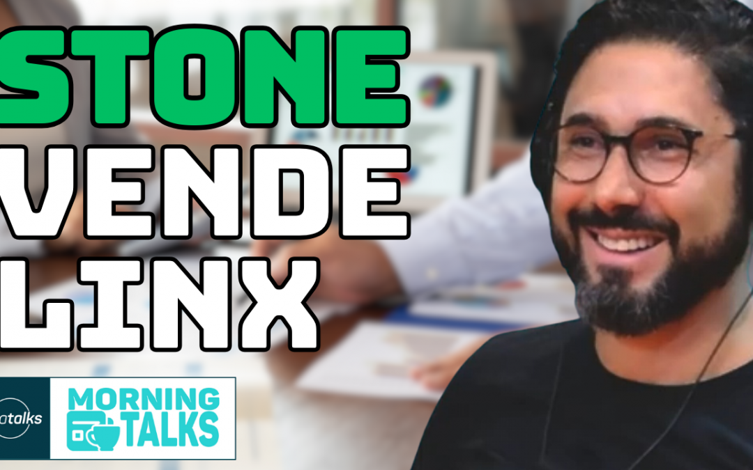 Stone Vende Linx: Fim de uma Era? | MorningTalks