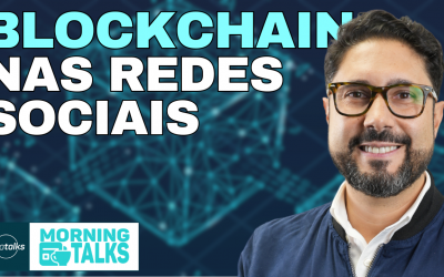 Blockchain nas redes sociais e Vivo Entra no Mercado Financeiro | MorningTalks