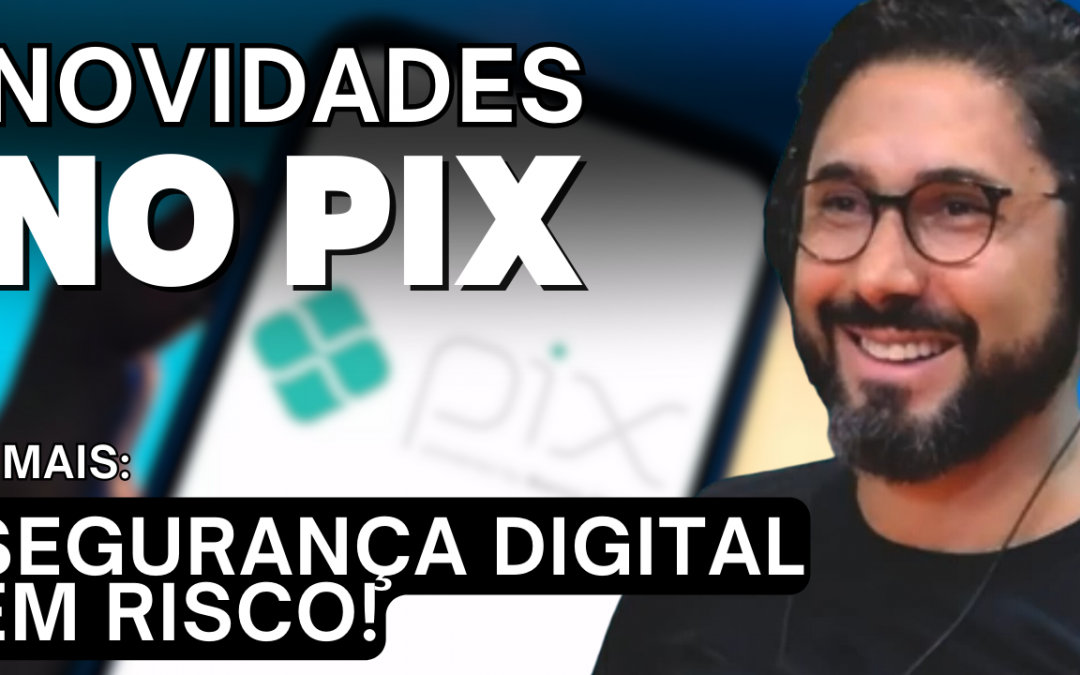 PIX com NOVAS REGRAS! CYBERSEGURANÇA: Riscos Que Você Não Pode Ignorar | MorningTalks