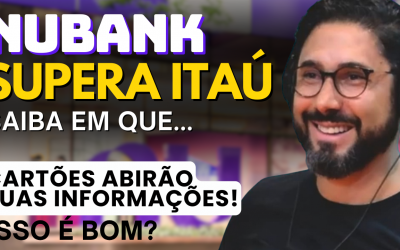 NUBANK supera Itaú e Cartões abrirão suas informaçoes… Isso é bom? | MorningTalks